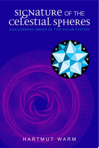 Item #22407 Signature of the Celestial Spheres Discovering Order in the Solar System. Hartmut Warm.