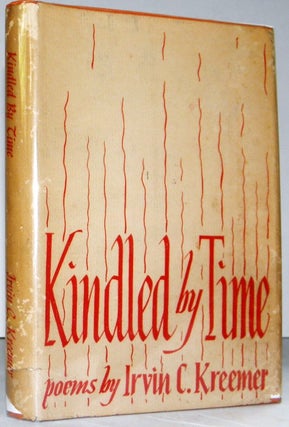 Item #002644 Kindled By Time; Poems. Irvin C. Kreemer