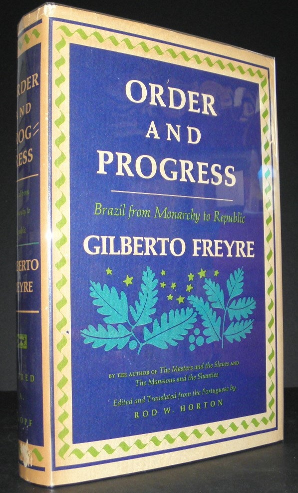 Item #003110 Order And Progress Brazil From Monarchy to Republic. Gilberto Freyre.