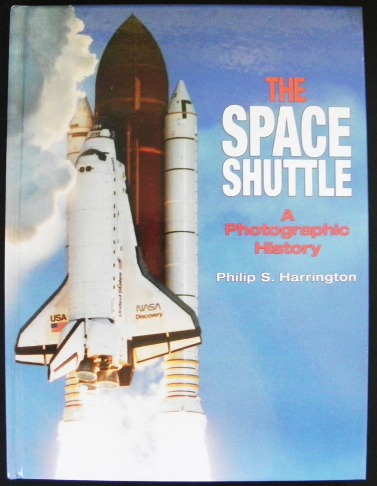 Item #003236 The Space Shuttle: A Photographic History. Philip S. Harrington.