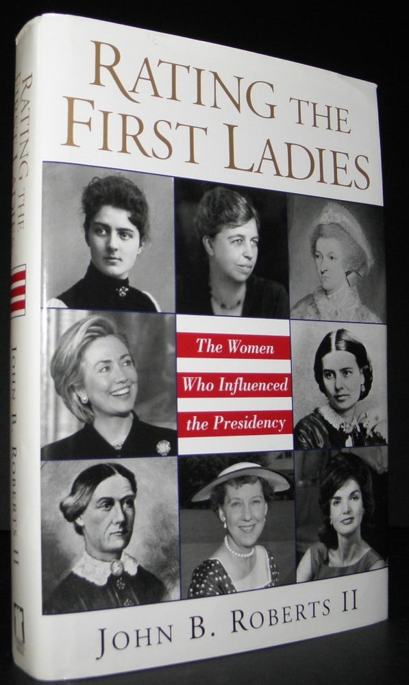 Item #003318 Rating the First Ladies: The Women Who Influenced the Presidency. John B. II Roberts.