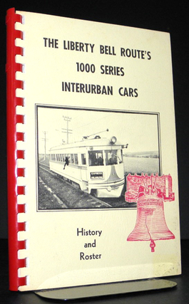 Item #003380 The Liberty Bell Route's 1000 Series Interurban Cars. History and Roster. contributors