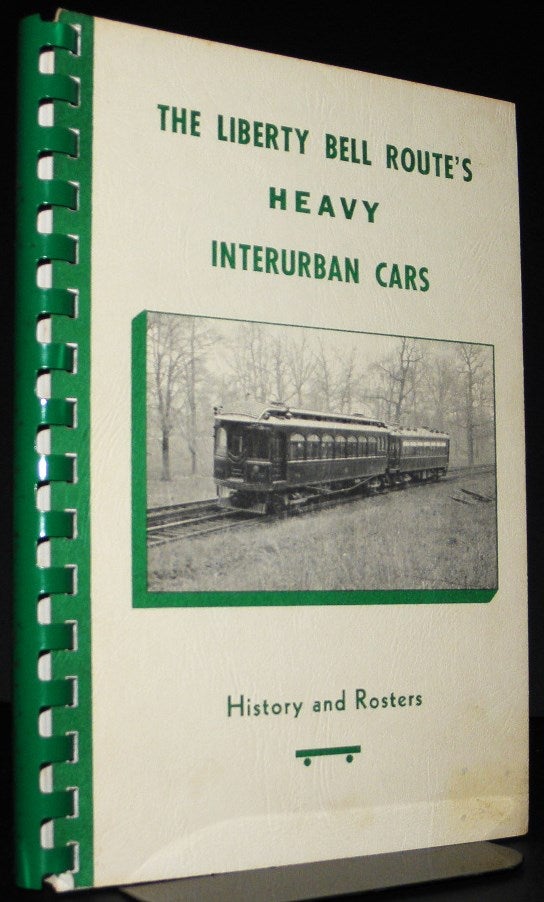 Item #003381 The Liberty Bell Route's Heavy Interurban Cars. History and Roster. contributors.