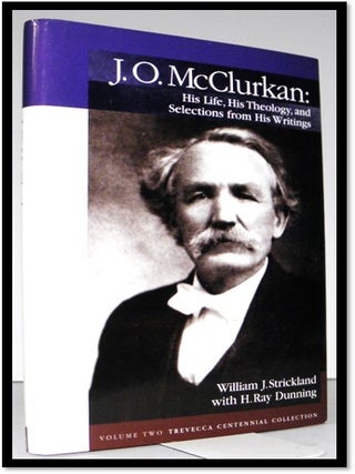 J. O. McClurkan: His Life, His Theology, & Selections from His Writings