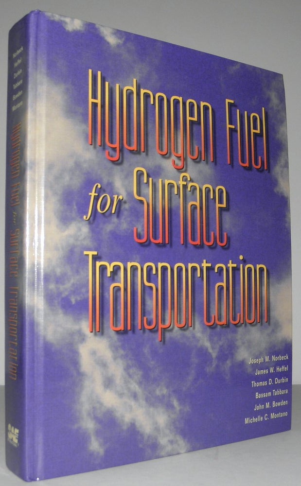 Item #004036 Hydrogen Fuel for Surface Transportation. Joseph M. Norbeck, Bassam Tabbara, James W. Heffel, Thomas D. Durbin, John M. Bowden, Michelle C. Montano.