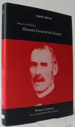 Historia General De Espana Desde Los Tiempos Mas Remotos Hasta Nuestros Dias: Discurso Preliminar. Modesto Lafuente, Juan Perez Garzon.