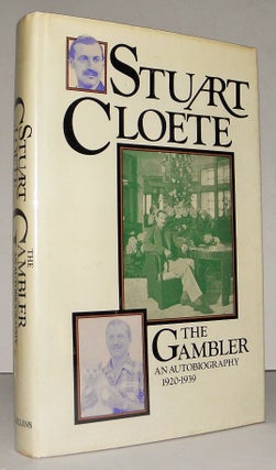 The Gambler: An Autobiography, 1920-1939. [Stuart Cloete. Stuart Cloete.