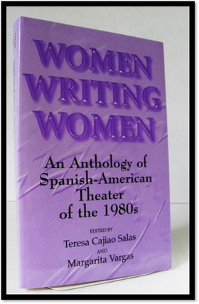 Item #004131 Women Writing Women: An Anthology of Spanish-American Theater of the 1980s (Suny...