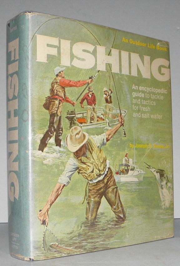 Item #004201 Fishing: An Outdoor Life Book. An Encyclopedic Guide to Tackle and Tactics for Fresh and Salt Water Fishing. Joseph D. Bates.