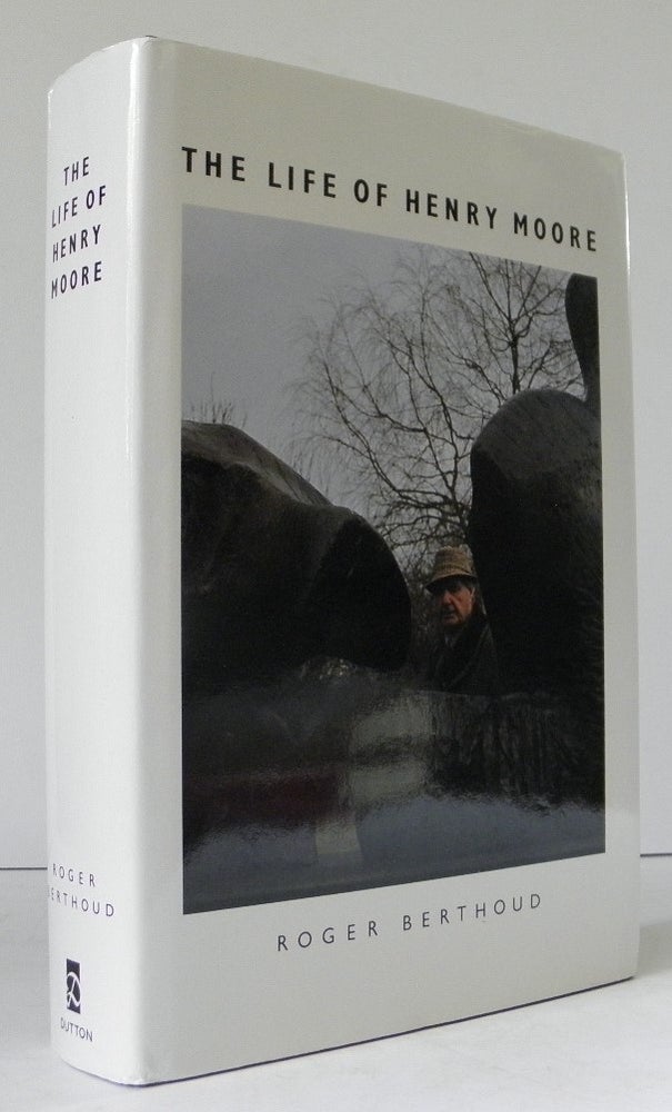 Item #004231 The Life of Henry Moore. Roger Berthoud.