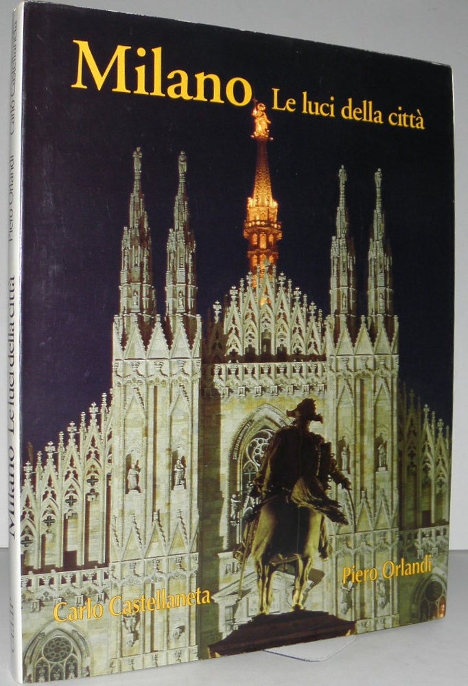 Item #004292 Milano: Le Luci della citti "Milan: The Lights of the City" Bi-lingual Italian-English. Carlo Castellaneta.