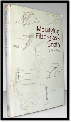 Item #004359 Modifying Fiberglass Boats. Jack Wiley