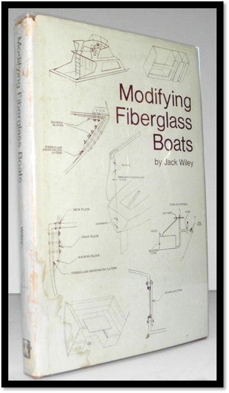 Item #004359 Modifying Fiberglass Boats. Jack Wiley.