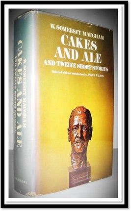Item #004405 Cakes and Ale and Twelve Short Stories. W. Somerset Maugham, Angus Wilson