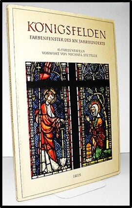 Item #004527 Konigsfelden Farbenfenster Des XIV. Jahrhunderts [Stained Glass of The Early...