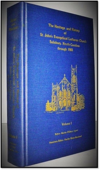 Item #004975 The Heritage and History of St. John's Evangelical Luthern Church Salisbury, North Carolina through 1983. Volume 1. Martha Withers Agner, Martha Hines, Morehead.