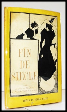 Item #005112 Fin De Siècle: a Selection of Late 19th Century Literature and Art Chosen By Nevile...