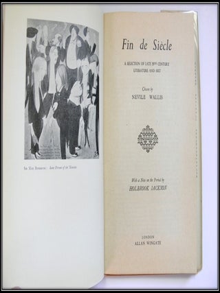 Fin De Siècle: a Selection of Late 19th Century Literature and Art Chosen By Nevile Wallace; With a Note on the Period By Holbrook Jackson