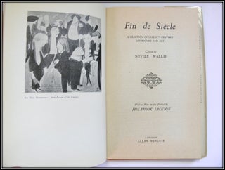 Fin De Siècle: a Selection of Late 19th Century Literature and Art Chosen By Nevile Wallace; With a Note on the Period By Holbrook Jackson