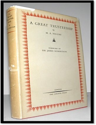 Item #005468 A Great Trusteeship [Sudan-History-1899 -1956] [Colonialism]. Mohammed A. Nigumi.