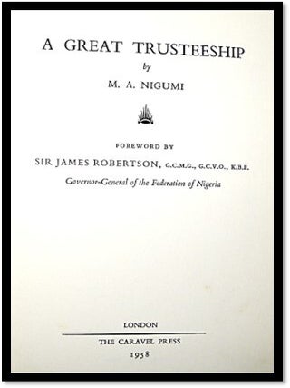 A Great Trusteeship [Sudan-History-1899 -1956] [Colonialism]