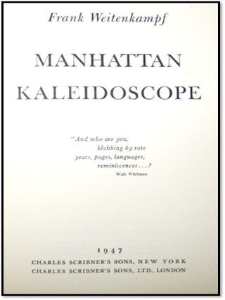 Manhattan Kaleidoscope. A Genteel Rambling Account of the New York Scene 1870-1945.