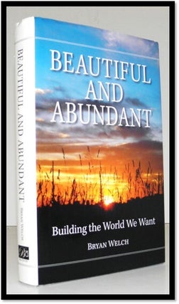 Beautiful and Abundant: Building the World We Want