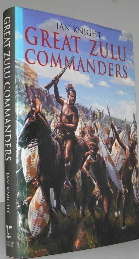 Item #005920 Great Zulu Commanders. Ian Knight.