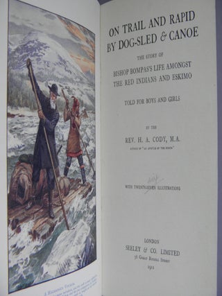 On Trail and Rapid by Dog-Sled & Canoe: The Story of Bishop Bompas's Life amongst the Red Indians and Eskimo Told for Boys and Girls.