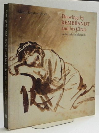 Item #006320 Drawings by Rembrandt and His Circle in the British Museum. Martin Royalton-Kisch