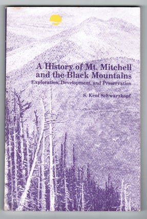 Item #006337 History of Mt. Mitchell and the Black Mountains: Exploration, Development, and...