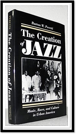Item #006723 The Creation of Jazz: Music, Race, and Culture in Urban America (Blacks in the New...