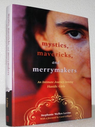 Item #006832 Mystics, Mavericks, and Merrymakers: An Intimate Journey Among Hasidic Girls....