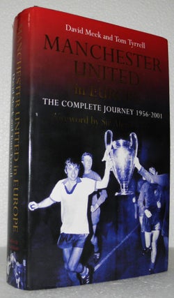 Item #006852 Manchester United in Europe : The Complete Journey 1956 - 2001. David Meek, Tom Tyrell