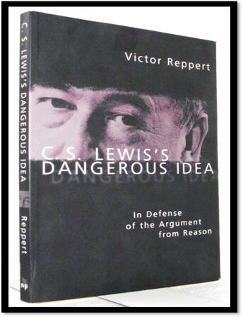 Item #007000 C. S. Lewis's Dangerous Idea: In Defense of the Argument from Reason. Victor Reppert.