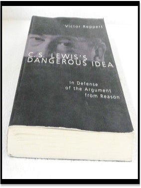 C. S. Lewis's Dangerous Idea: In Defense of the Argument from Reason