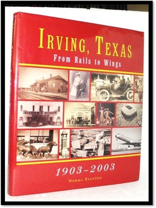 Item #007067 Irving, Texas: Rails to Wings. Norma Stanton