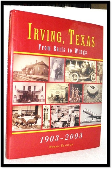 Item #007067 Irving, Texas: Rails to Wings. Norma Stanton.