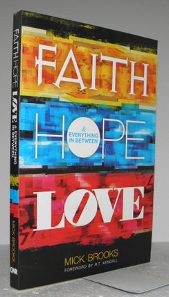 Faith Hope Love and Everything in Between. Mick Brooks.