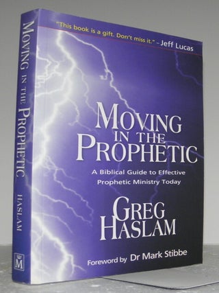 Item #007308 Moving in the Prophetic: A Biblical Guide to Effective Prophetic Ministry Today....