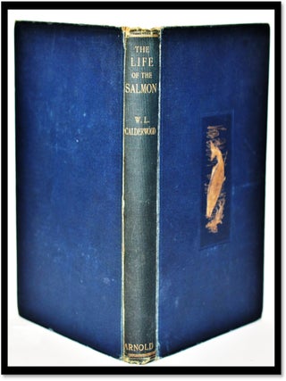 The Life of the Salmon: With Reference More Especially to the Fish in Scotland