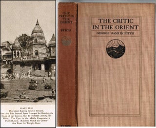 Item #007462 The Critic In the Orient. George Hamlin Fitch