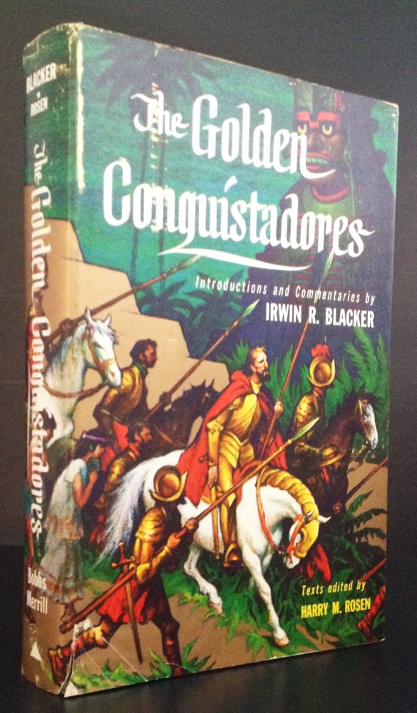 Item #007612 The Golden Conquistadors [Colonialism 16th Century]. Harry M. Rosen, Irwin R.: Introductions and Commentaries Blacker.