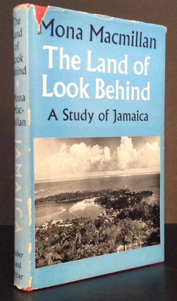 Item #007634 The Land of Look Behind. A Study of Jamaica. Mona Macmillan