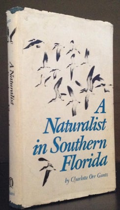 A Naturalist in Southern Florida. Charlotte Orr Gantz.