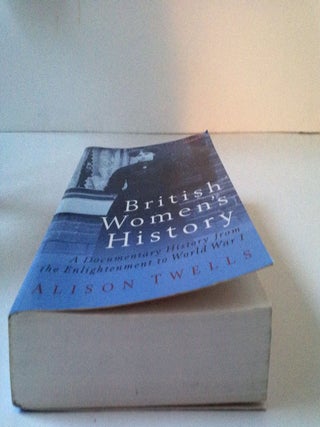 British Women's History: A Documentary History from the Enlightenment to World War I (International Library of Historical Studies)