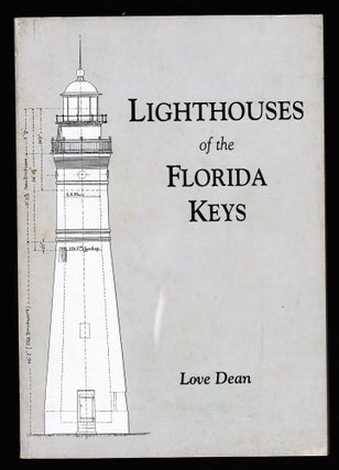 Item #007855 Lighthouses of the Florida Keys. Love Dean