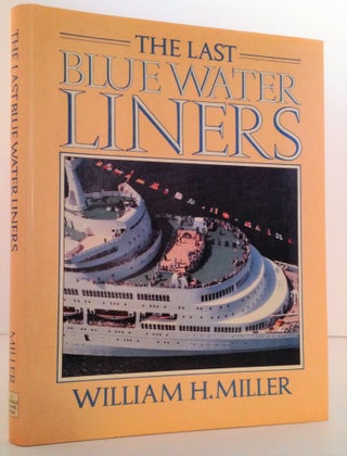 Item #007908 The Last Blue Water Liners. William H. Miller