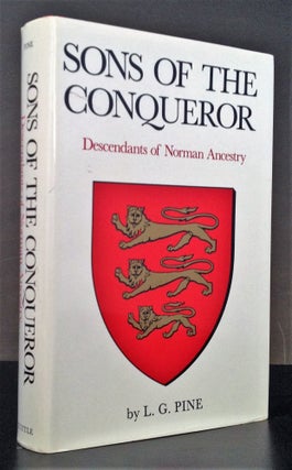 Sons of the Conqueror: Descendants of Norman Ancestry. Leslie G. Pine.