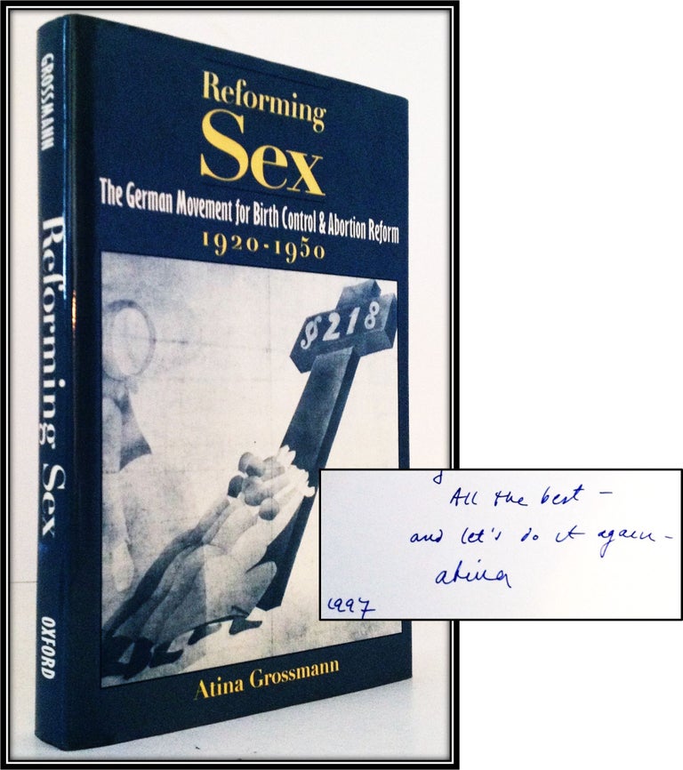 Item #007945 Reforming Sex: The German Movement for Birth Control and Abortion Reform, 1920-1950. Atina Grossmann.